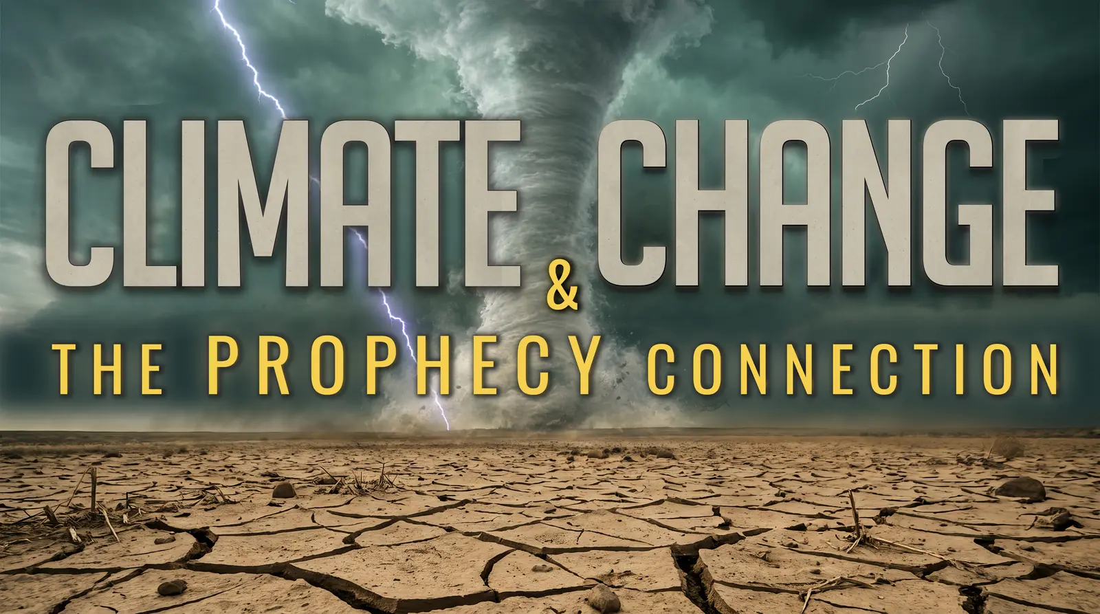A tornado tears across cracked farmland under a storm sky, with the title Climate Change and The Prophecy Connection